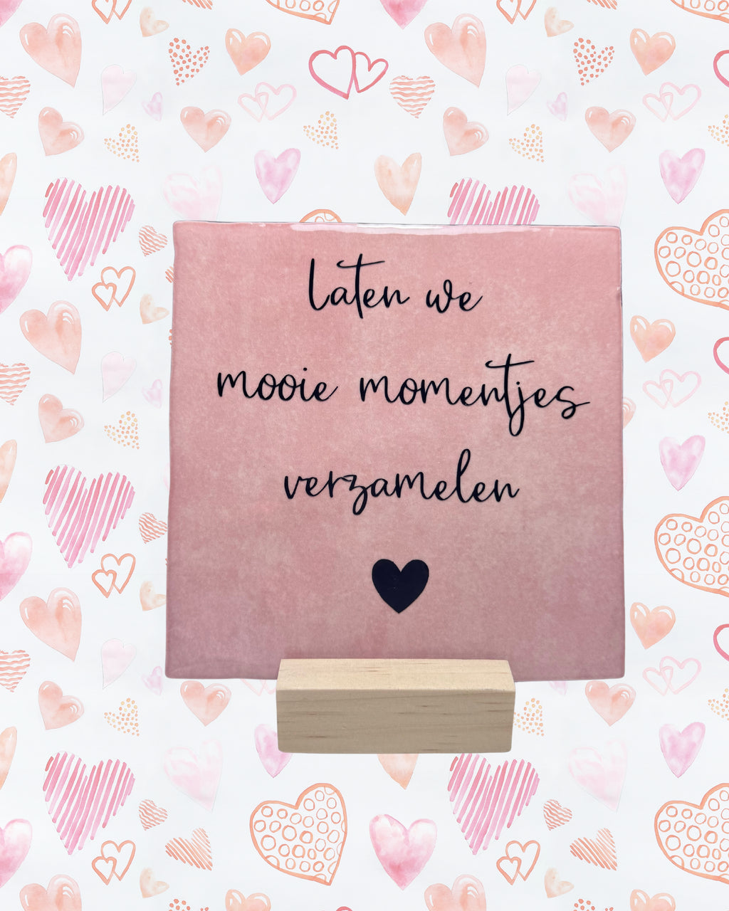 Tegeltje mooie momentjes