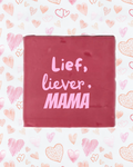 Tegeltje lief, liever, mama