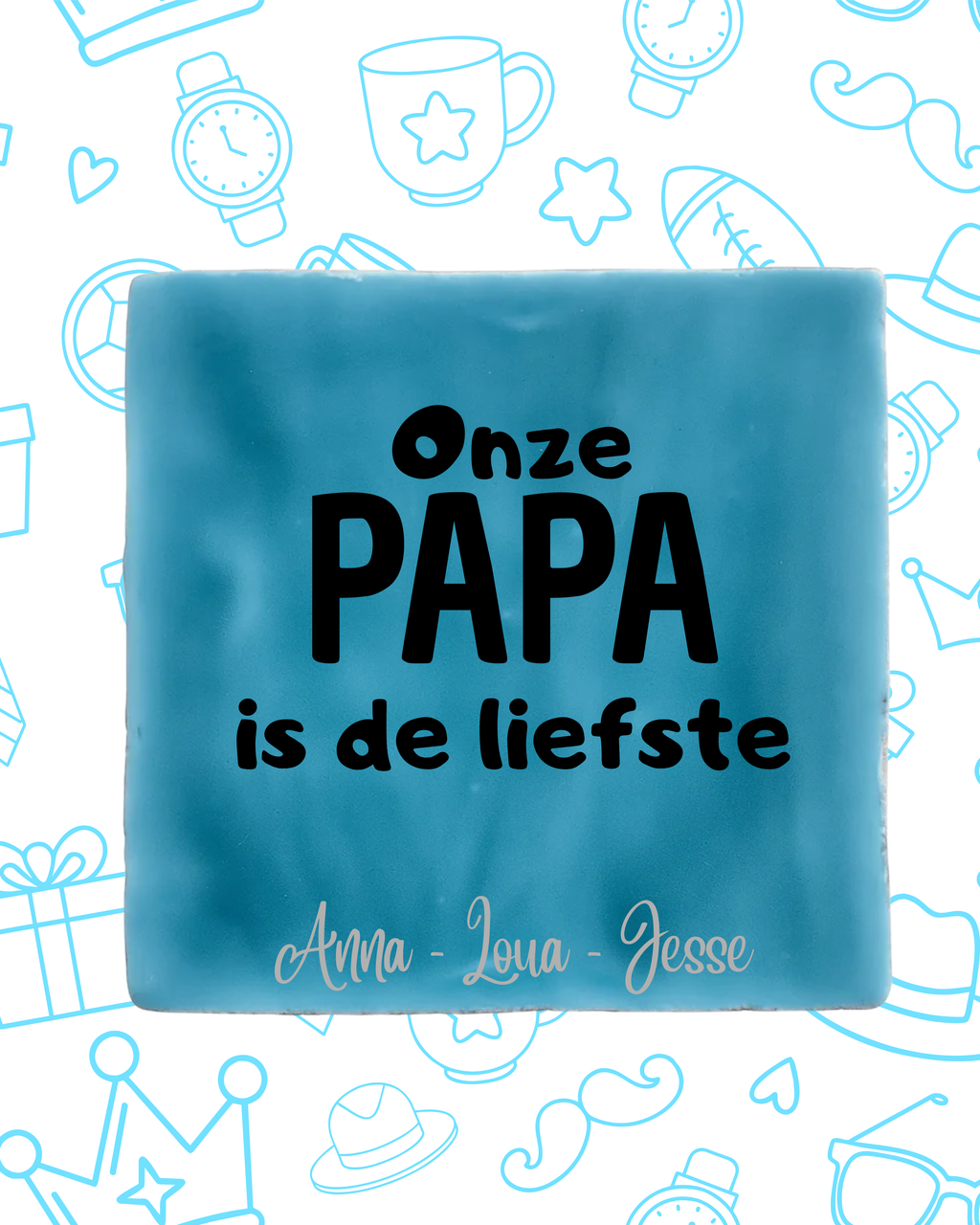 Tegeltje onze PAPA is de liefste!