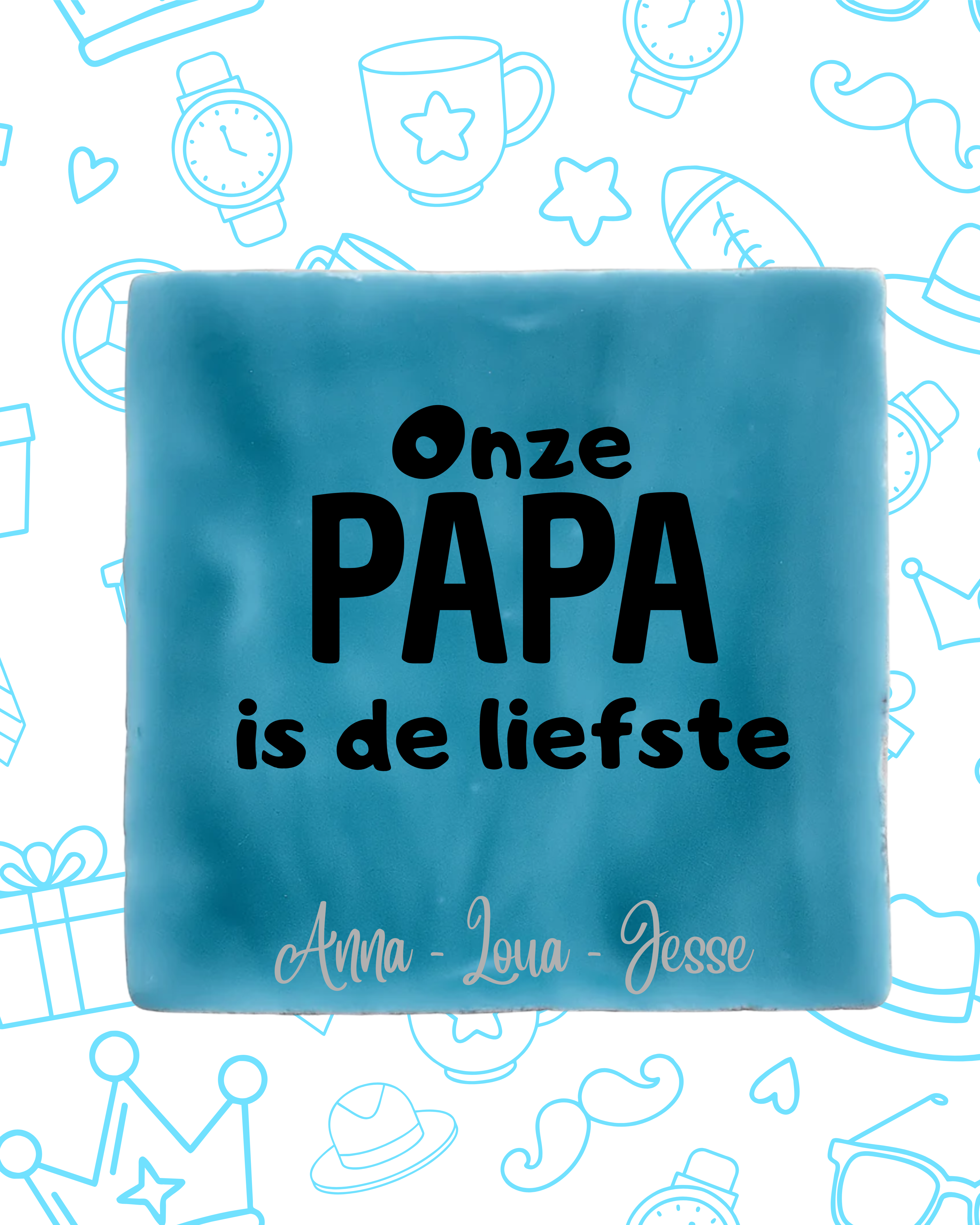 Tegeltje onze PAPA is de liefste!