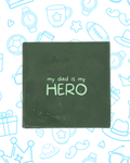 Tegeltje my dad is my hero
