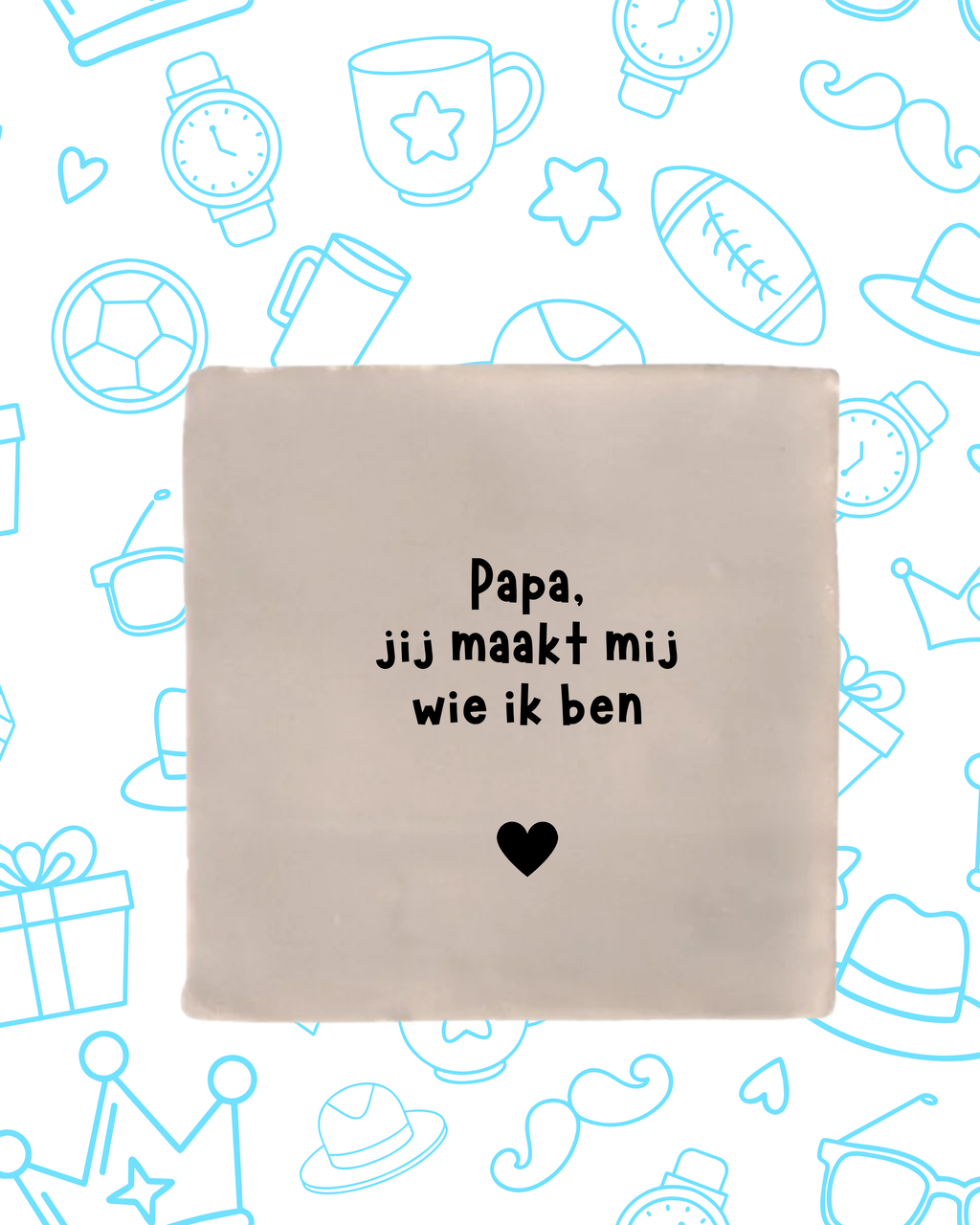 Tegeltje jij maakt mij wie ik ben