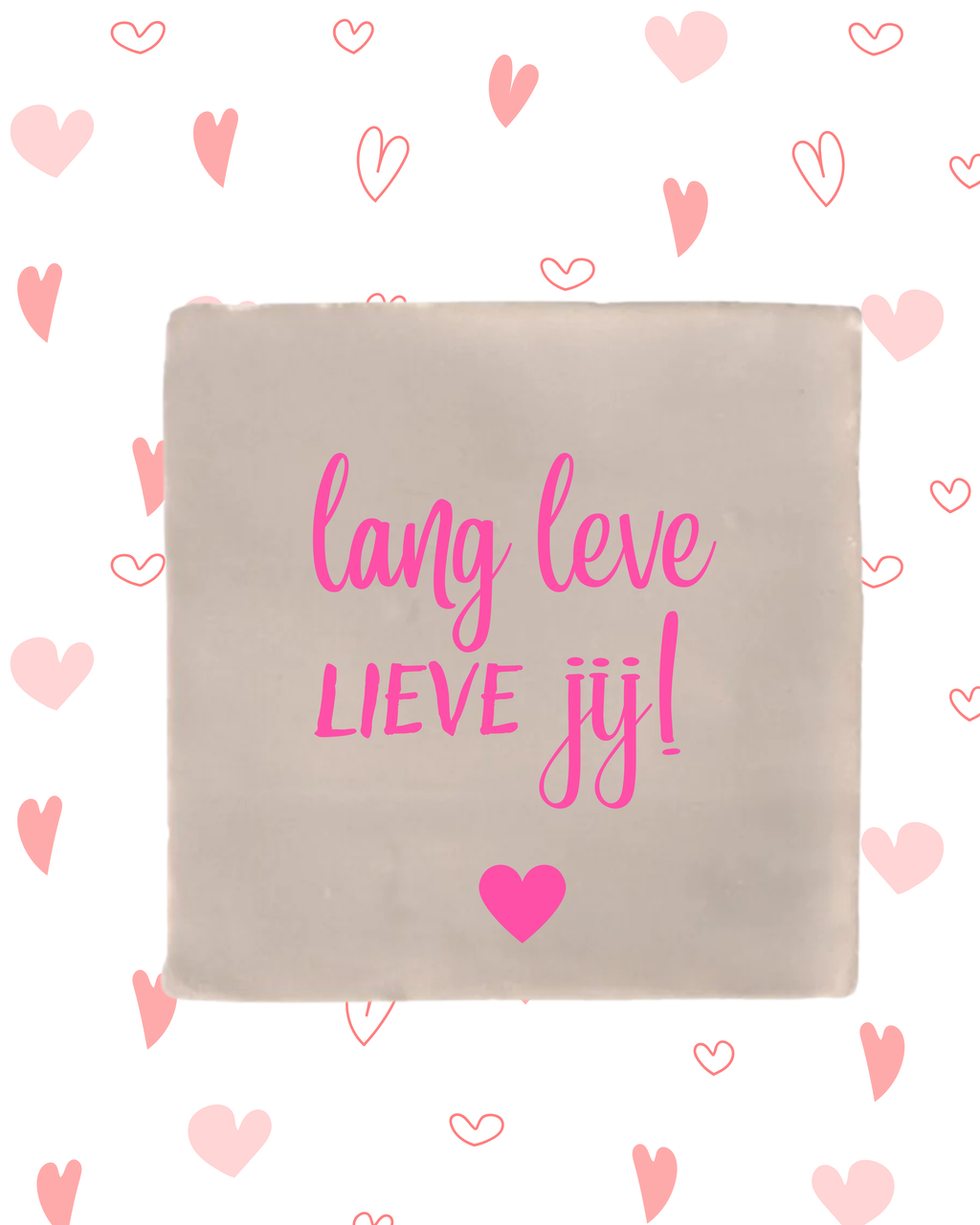 Tegeltje lang leve lieve jij!