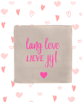 Tegeltje lang leve lieve jij!