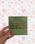 Tegeltje een dag geen cola zero is een dag niet geleefd