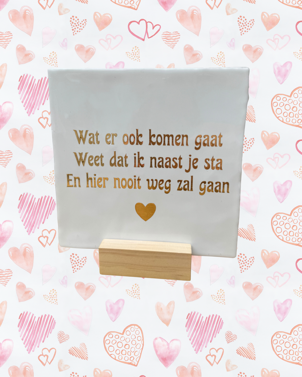 Tegeltje wat er ook komen gaat