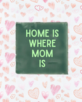 Tegeltje home is where mom is